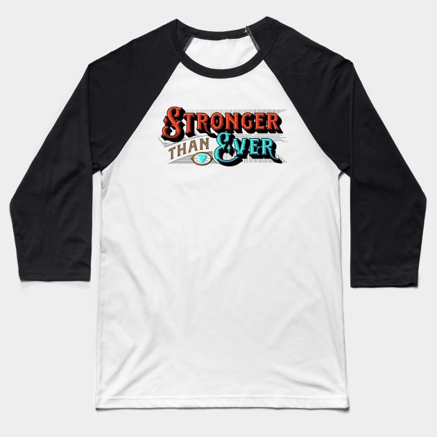 Stronger than Ever - Stronger than Yesterday - You Are Stronger Than You Think Baseball T-Shirt by ballhard